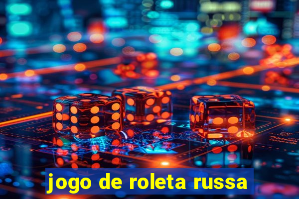 jogo de roleta russa